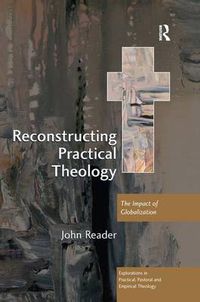 Cover image for Reconstructing Practical Theology: The Impact of Globalization