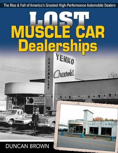 Cover image for Lost Muscle Car Dealerships: The Rise and Fall of America's Greatest High-Performance Dealers