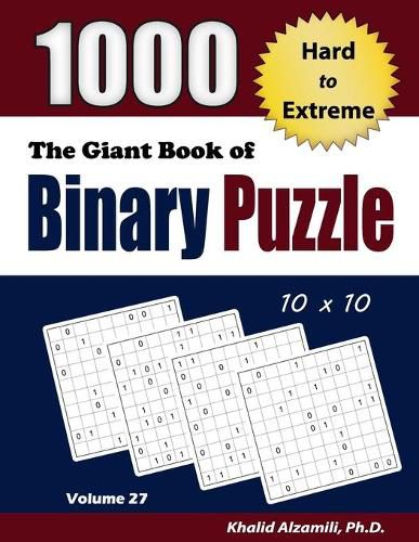 The Giant Book of Binary Puzzle: 1000 Hard to Extreme (10x10) Puzzles