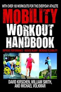 Cover image for The Mobility Workout Handbook: Over 100 Sequences for Improved Performance, Reduced Injury, and Increased Flexibility