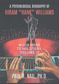 Cover image for A Psychological Biography of Hiram "Hank" Williams