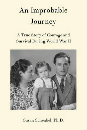 Cover image for An Improbable Journey: A True Story of Courage and Survival During World War II