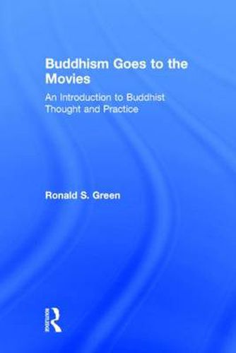 Cover image for Buddhism Goes to the Movies: Introduction to Buddhist Thought and Practice