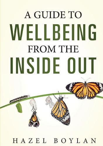 Cover image for A Guide to Wellbeing: From the Inside Out