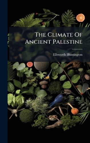 Cover image for The Climate Of Ancient Palestine