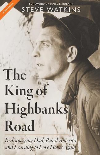 The King of Highbanks Road: Rediscovering Dad, Rural America, and Learning to Love Home Again