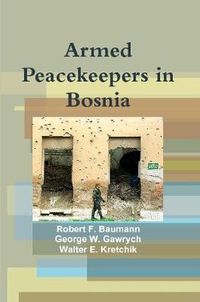 Cover image for Armed Peacekeepers in Bosnia