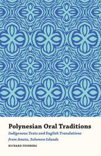 Polynesian Oral Traditions: Indigenous Texts and English Translations from Anuta, Solomon Islands