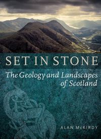 Cover image for Set in Stone: The Geology and Landscapes of Scotland