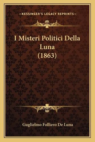 Cover image for I Misteri Politici Della Luna (1863)