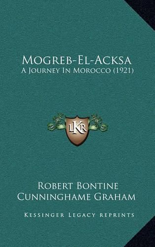 Mogreb-El-Acksa: A Journey in Morocco (1921)