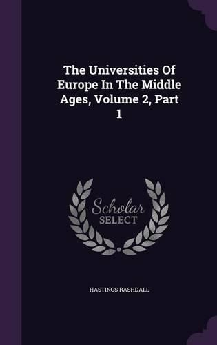 Cover image for The Universities of Europe in the Middle Ages, Volume 2, Part 1