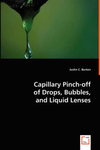 Cover image for Capillary Pinch-off of Drops, Bubbles, and Liquid Lenses