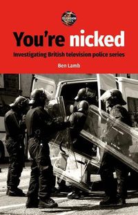 Cover image for You'Re Nicked: Investigating British Television Police Series