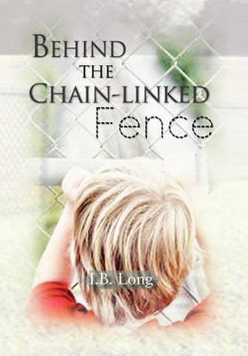 Cover image for Behind the Chain-Linked Fence