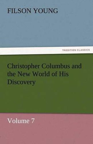 Cover image for Christopher Columbus and the New World of His Discovery - Volume 7