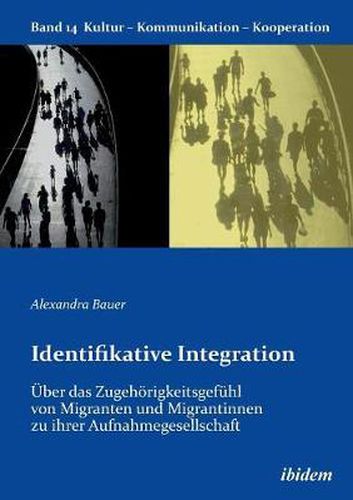 Cover image for Identifikative Integration.  ber das Zugeh rigkeitsgef hl von Migranten und Migrantinnen zu ihrer Aufnahmegesellschaft.