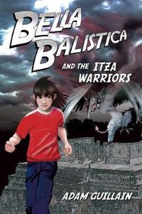 Cover image for Bella Balistica And The Itza Warriors