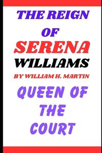 Cover image for The Reign of Serena Williams
