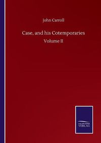 Cover image for Case, and his Cotemporaries: Volume II