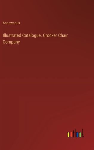 Illustrated Catalogue. Crocker Chair Company