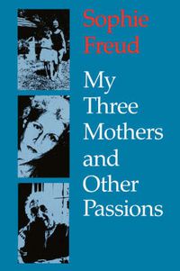 Cover image for My Three Mothers and Other Passions