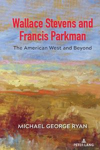 Cover image for Wallace Stevens and Francis Parkman