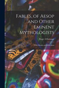 Cover image for Fables, of Aesop and Other Eminent Mythologists