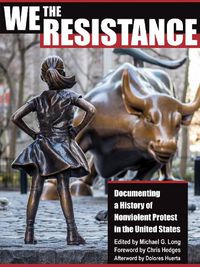 Cover image for We the Resistance: Documenting a History of Nonviolent Protest in the United States