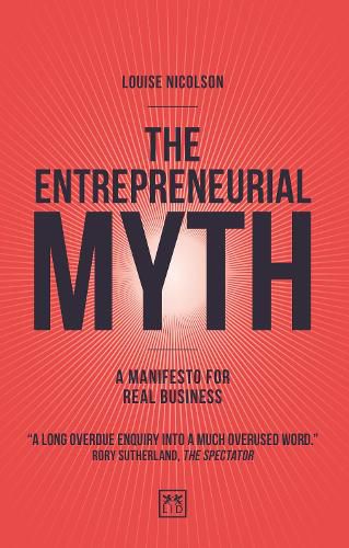 Cover image for The Entrepreneurial Myth: A manifesto for real business
