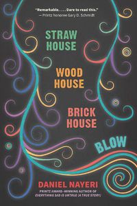 Cover image for Straw House, Wood House, Brick House, Blow: Four Novellas by Daniel Nayeri