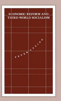 Cover image for Economic Reform and Third-World Socialism: A Political Economy of Food Policy in Post-Revolutionary Societies