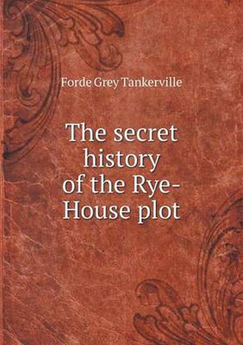 Cover image for The secret history of the Rye-House plot