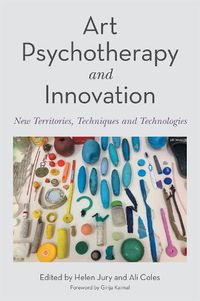 Cover image for Art Psychotherapy and Innovation: New Territories, Techniques and Technologies