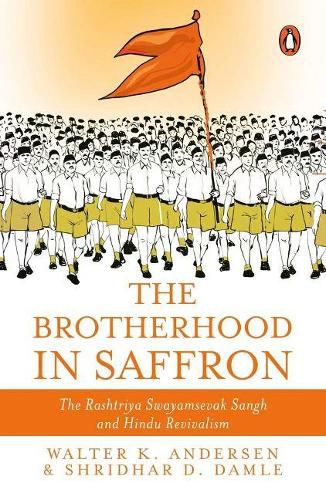 Cover image for The Brotherhood in Saffron: The Rashtriya Swayamsevak Sangh and Hindu Revivalism