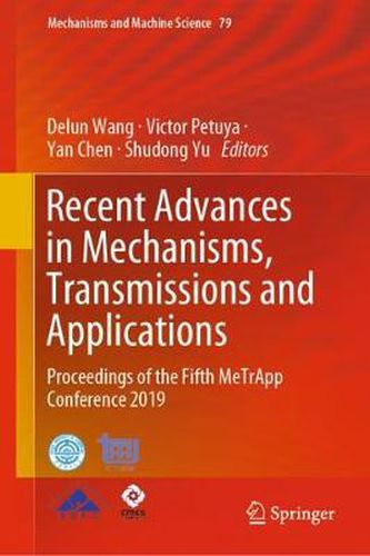 Cover image for Recent Advances in Mechanisms, Transmissions and Applications: Proceedings of the Fifth MeTrApp Conference 2019