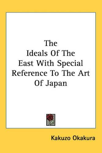 Cover image for The Ideals Of The East With Special Reference To The Art Of Japan