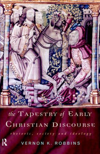 Cover image for The Tapestry of Early Christian Discourse: Rhetoric, Society and Ideology