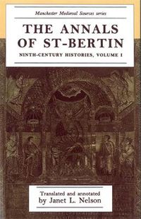 Cover image for The Annals of St-Bertin: Ninth-Century Histories, Volume I
