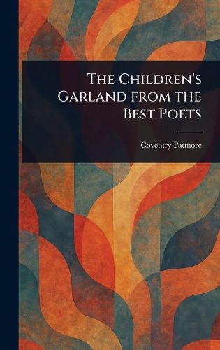 Cover image for The Children's Garland From the Best Poets