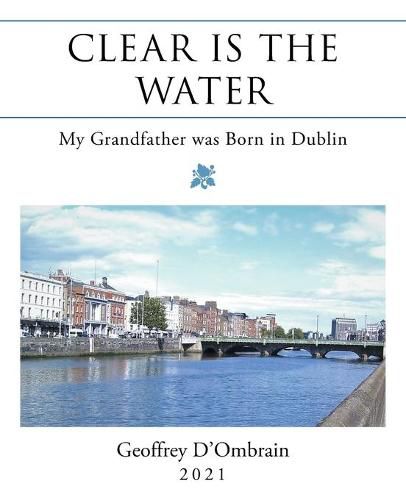 Cover image for Clear Is the Water: My Grandfather Was Born in Dublin