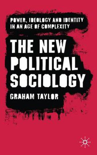 Cover image for The New Political Sociology: Power, Ideology and Identity in an Age of Complexity