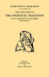Cover image for The Treatise on the Apostolic Tradition of St Hippolytus of Rome, Bishop and Martyr