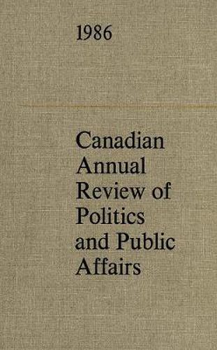 Cover image for Canadian Annual Review of Politics and Public Affairs 1986