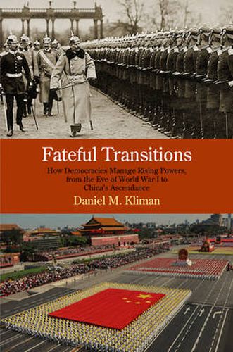 Cover image for Fateful Transitions: How Democracies Manage Rising Powers, from the Eve of World War I to China's Ascendance