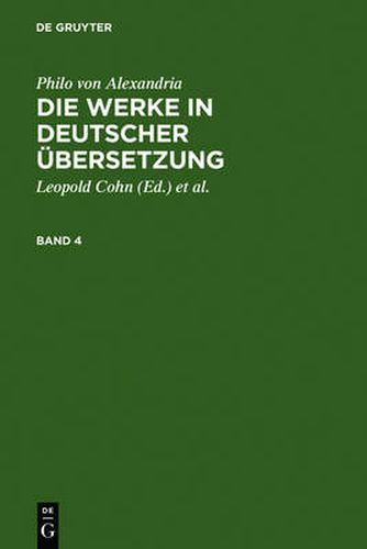 Philo von Alexandria: Die Werke in deutscher UEbersetzung. Band 4