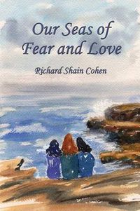 Cover image for Our Seas of Fear and Love