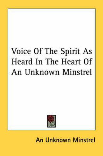 Cover image for Voice of the Spirit as Heard in the Heart of an Unknown Minstrel