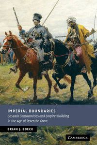 Cover image for Imperial Boundaries: Cossack Communities and Empire-Building in the Age of Peter the Great