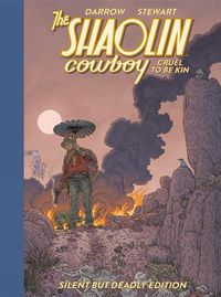 Cover image for Shaolin Cowboy: Cruel to be Kin - Silent but Deadly Edition